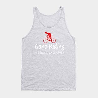 Gone riding be back whenever Tank Top